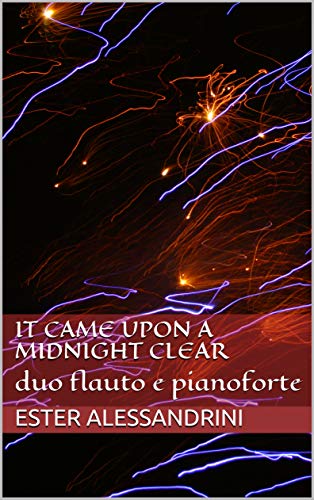 It came upon a Midnight clear: duo flauto e pianoforte (Christmas music for flute and piano Vol. 10) (Italian Edition)